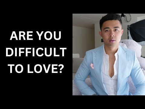 Are You Difficult To Love?