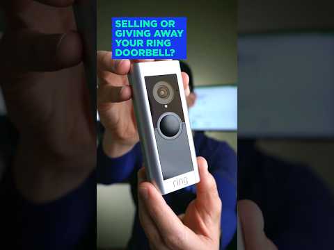 What to do BEFORE Selling or Giving Away Your Ring Doorbell or Ring Camera