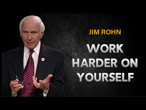 Learn to Work Harder on Yourself Than you do on Your Job | Jim Rohn