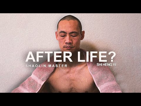 AFTER LIFE | SHAOLIN MASTER – Shi Heng Yi