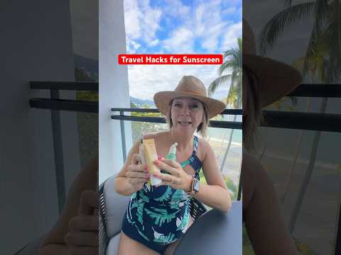 Sunscreen Hacks for Travel