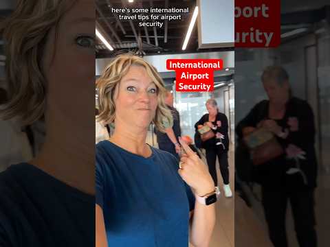 Airport Security International Travel Tips #airporttips #internationaltravel