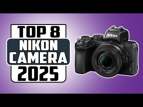Top 8 Picks for Every Photographer / Best Nikon Cameras In 2025