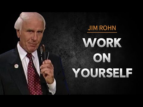 Work on Yourself | Jim Rohn Personal Development