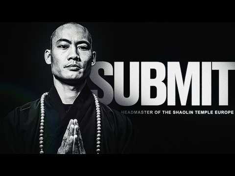 SUBMIT YOURSELF: " Through Submission Comes Strength " | Shaolin Master –  Shi Heng Yi