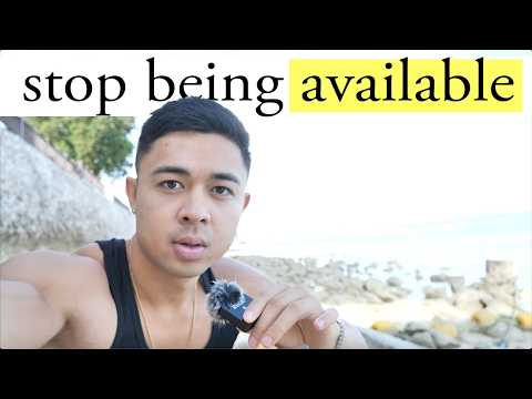 When you stop being available, everything changes