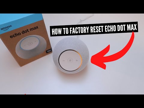 How To Factory Reset Echo Dot Max