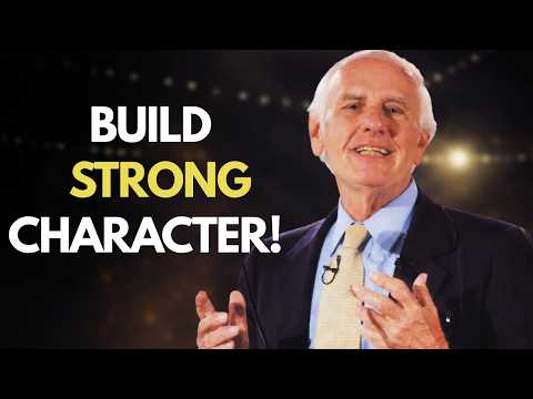 Build a Strong Character and Everything Changes | Jim Rohn