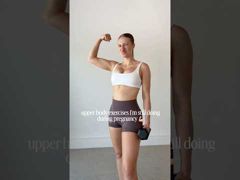 upper body exercises I’m still doing in pregnancy